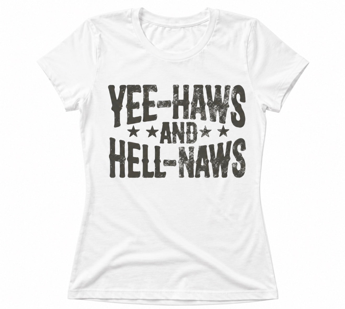 Yee-Haws and Hell-Naws” T-shirt
