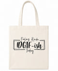 “Feeling kinda idgaf-ish today” Tote Bag