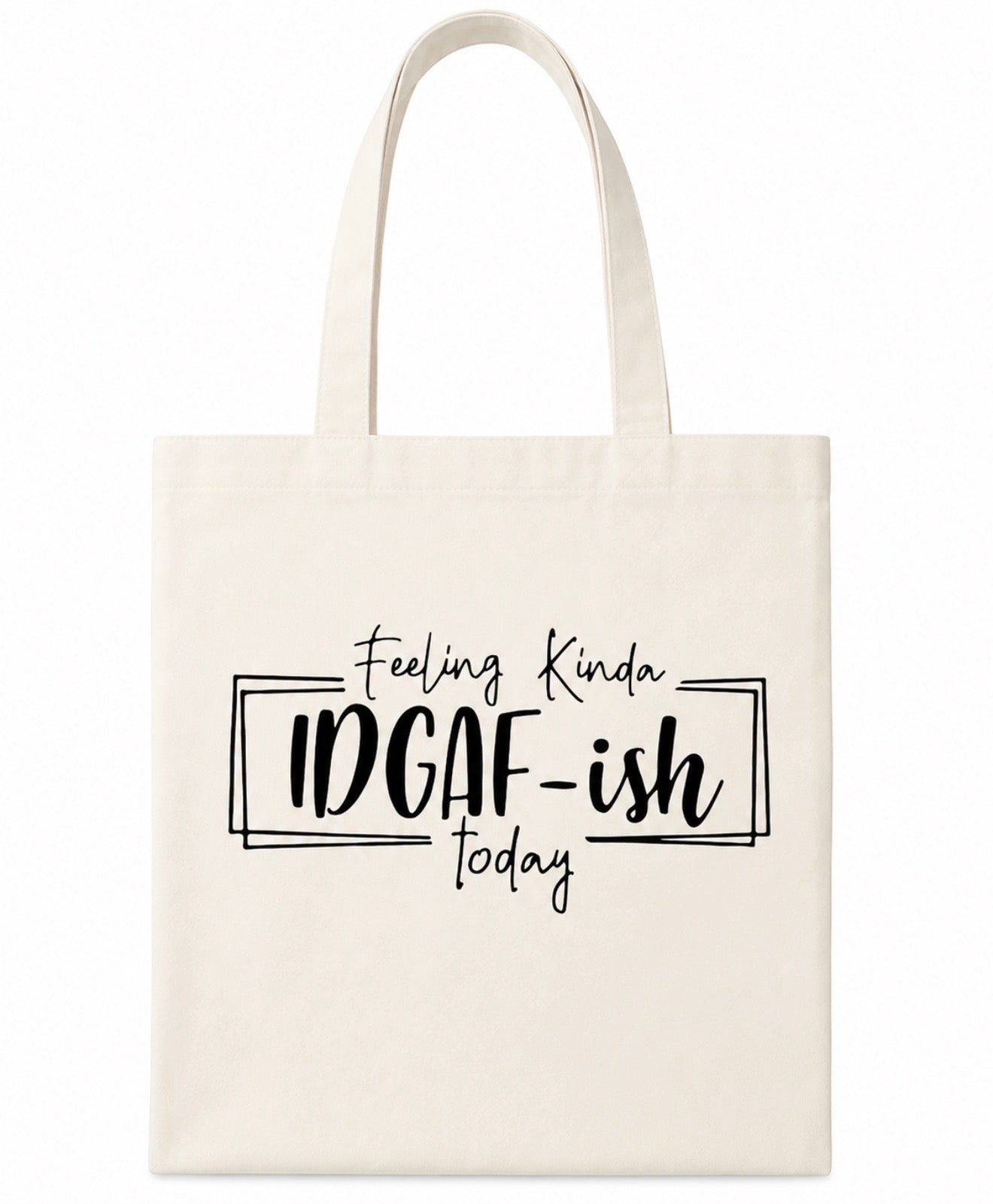 “Feeling kinda idgaf-ish today” Tote Bag