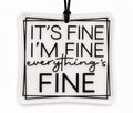 “Its fine im fine everythings fine” Car Freshie