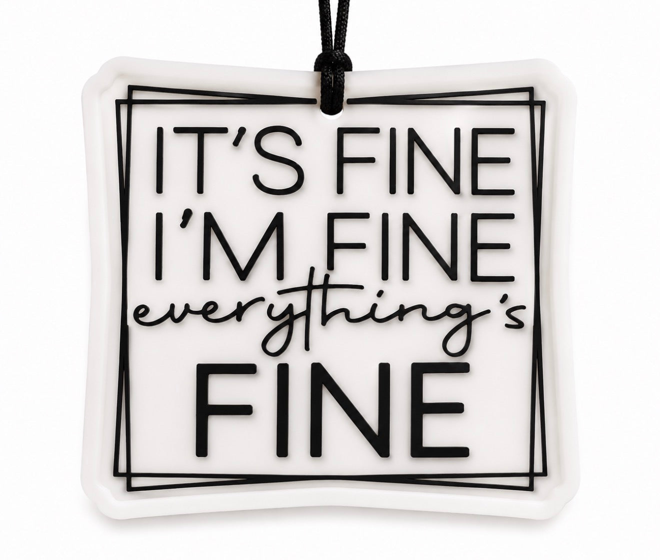 “Its fine im fine everythings fine” Car Freshie